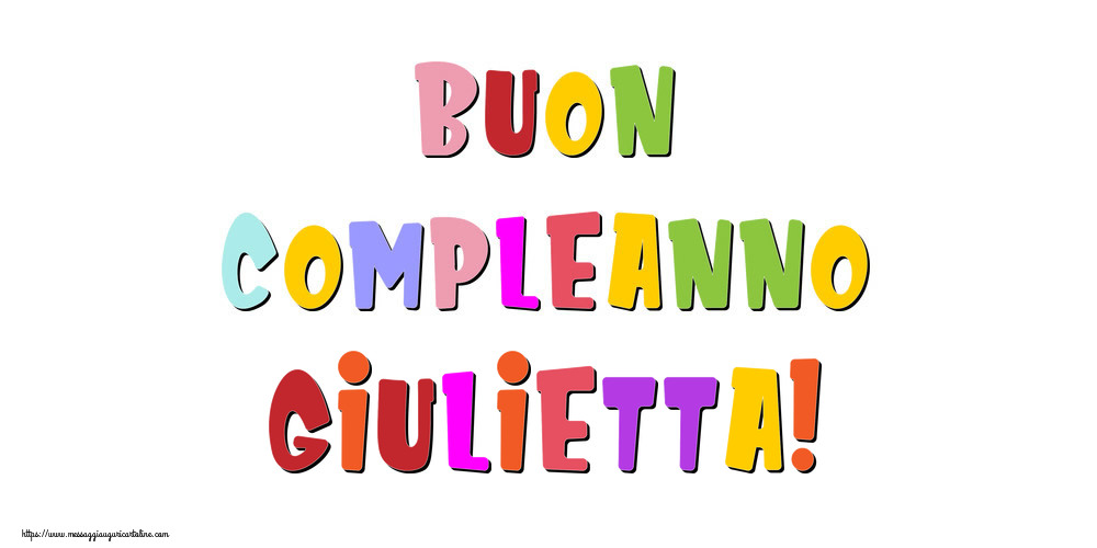 Cartoline di compleanno - Messaggi | Buon compleanno Giulietta!