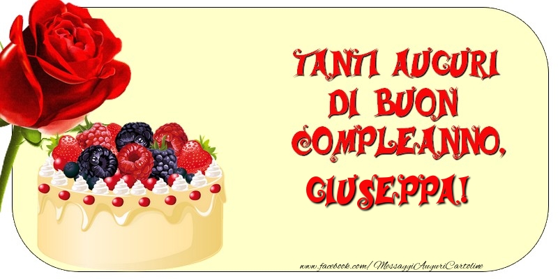 Cartoline di compleanno - Rose & Torta | Tanti Auguri di Buon Compleanno, Giuseppa