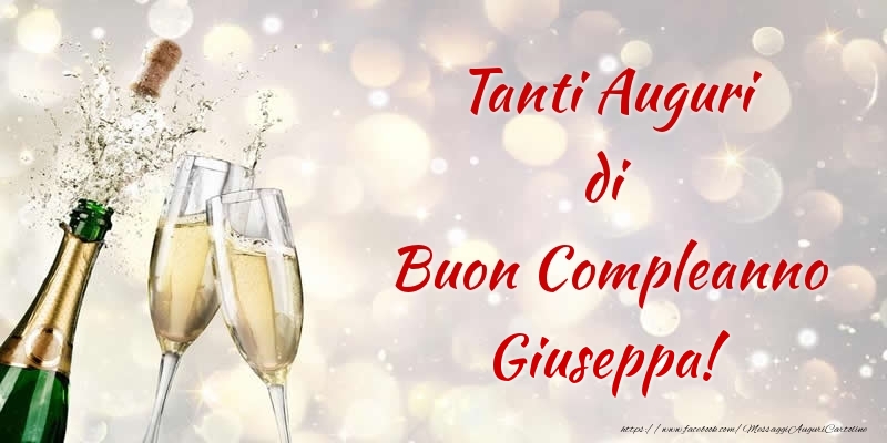 Cartoline di compleanno - Champagne | Tanti Auguri di Buon Compleanno Giuseppa!