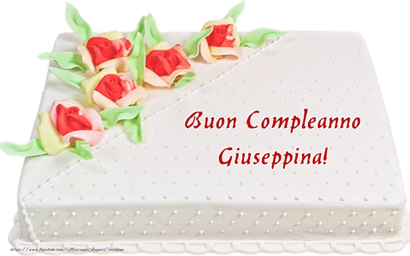 Cartoline di compleanno -  Buon Compleanno Giuseppina! - Torta
