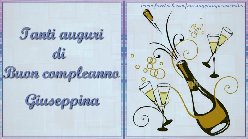 Cartoline di compleanno - Champagne | Tanti auguri di  Buon compleanno Giuseppina