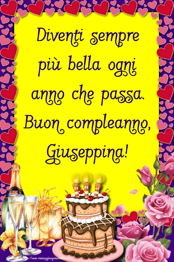 Cartoline di compleanno - Champagne & Rose & Torta | Diventi sempre più bella ogni anno che passa. Buon compleanno, Giuseppina!