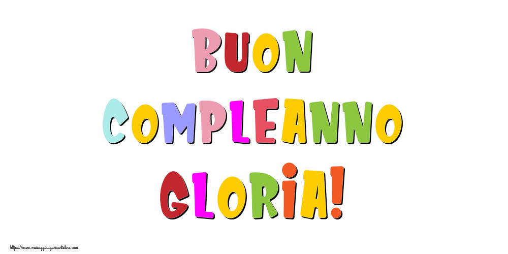 Cartoline di compleanno - Messaggi | Buon compleanno Gloria!
