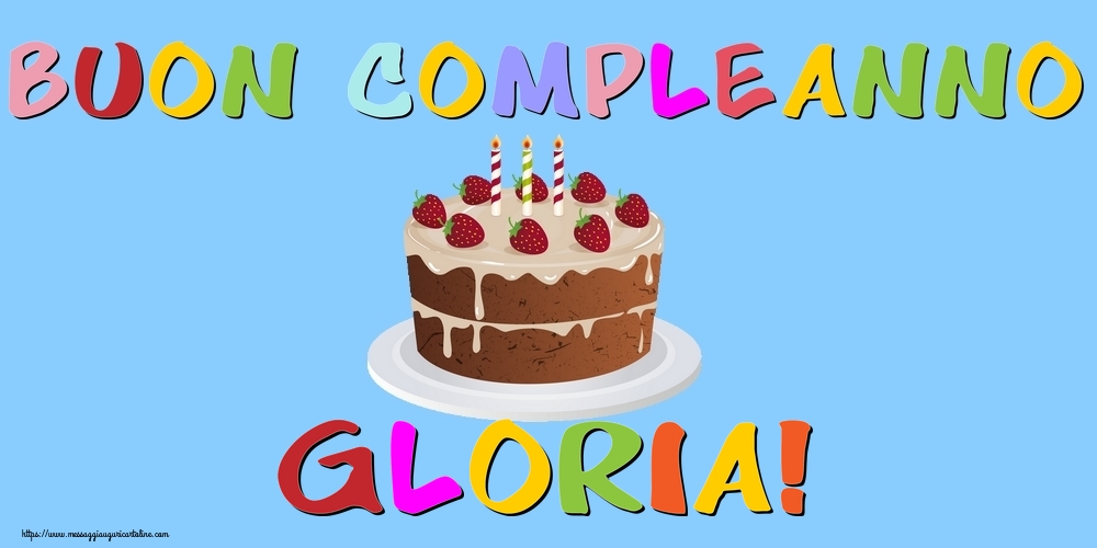 Cartoline di compleanno - Buon Compleanno Gloria!