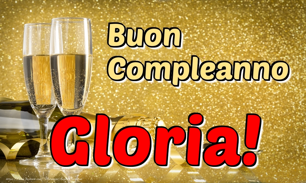 Cartoline di compleanno - Champagne | Buon Compleanno Gloria!