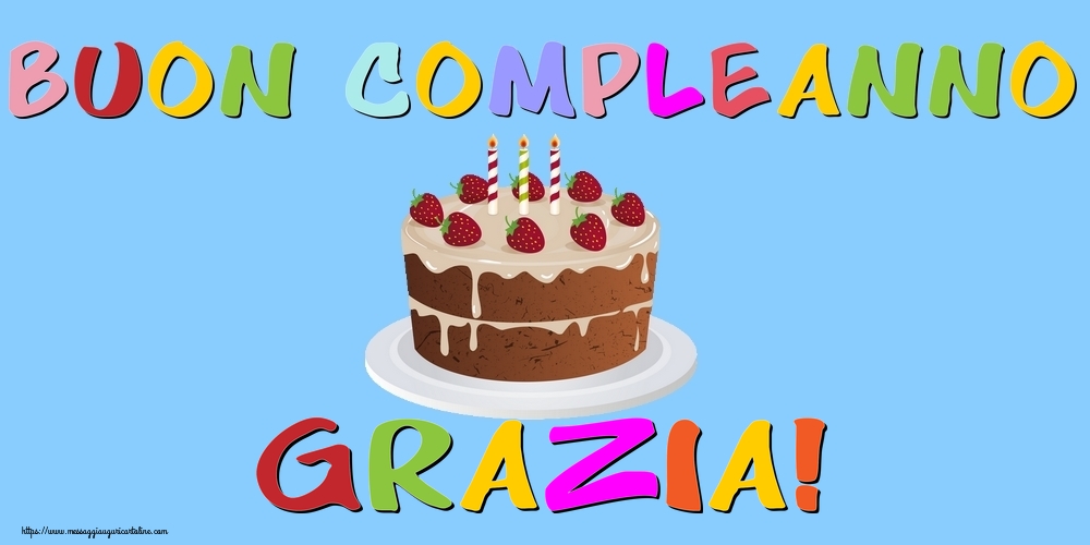 Cartoline di compleanno - Torta | Buon Compleanno Grazia!