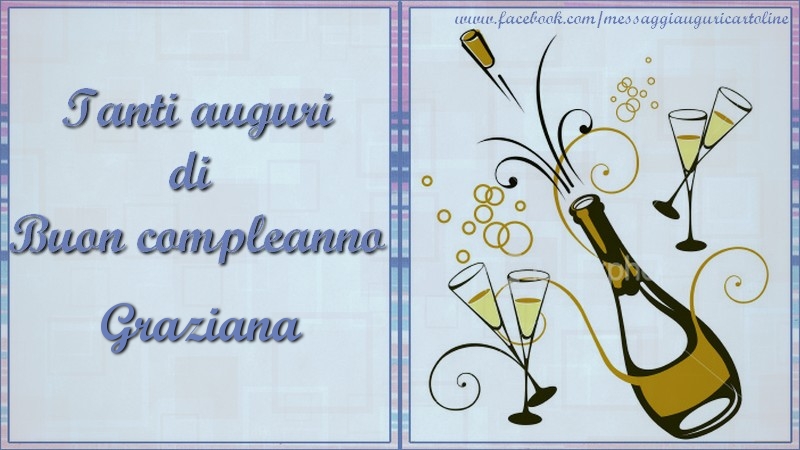 Cartoline di compleanno - Champagne | Tanti auguri di  Buon compleanno Graziana