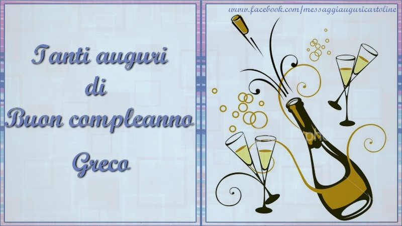 Cartoline di compleanno - Champagne | Tanti auguri di  Buon compleanno Greco