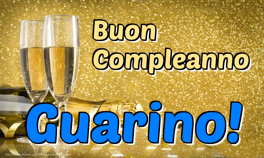 Cartoline di compleanno - Champagne | Buon Compleanno Guarino!