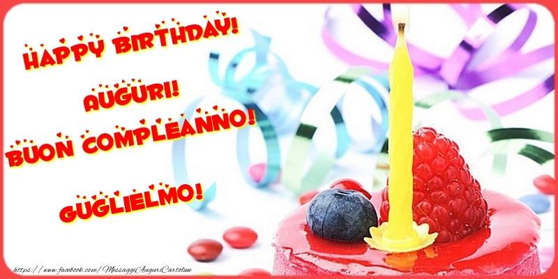 Cartoline di compleanno - Torta | Happy birthday! Auguri! Buon Compleanno! Guglielmo