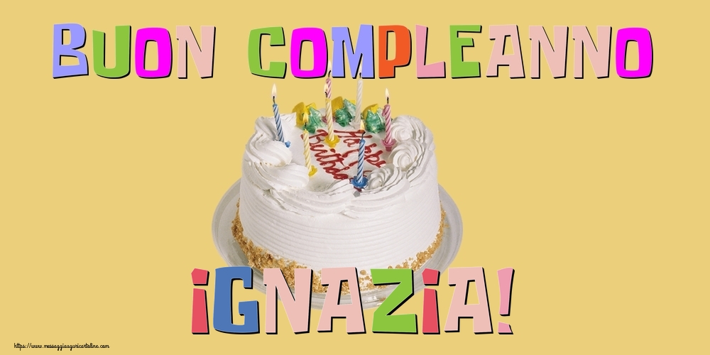 Cartoline di compleanno - Buon Compleanno Ignazia!