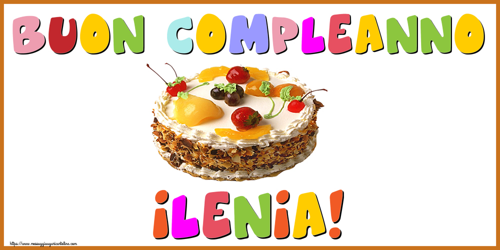 Cartoline di compleanno - Torta | Buon Compleanno Ilenia!