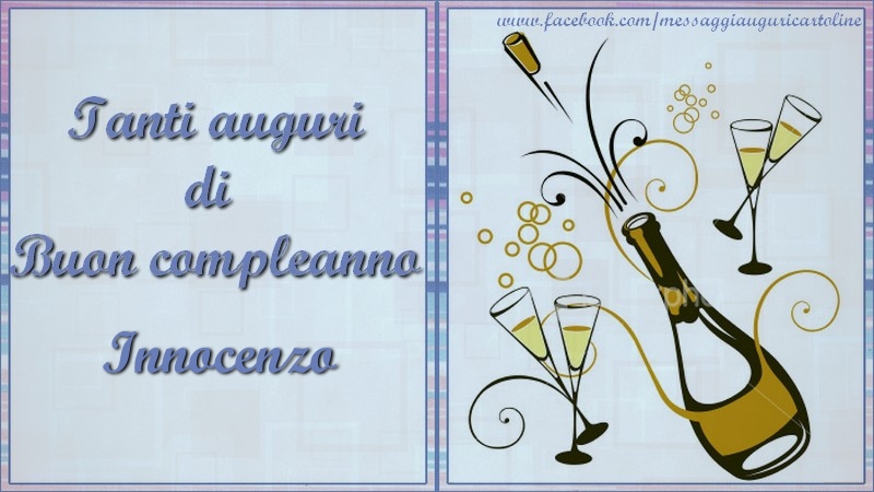 Cartoline di compleanno - Champagne | Tanti auguri di  Buon compleanno Innocenzo