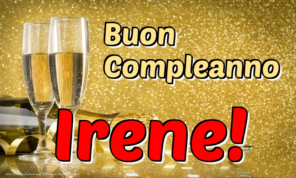 Cartoline di compleanno - Champagne | Buon Compleanno Irene!