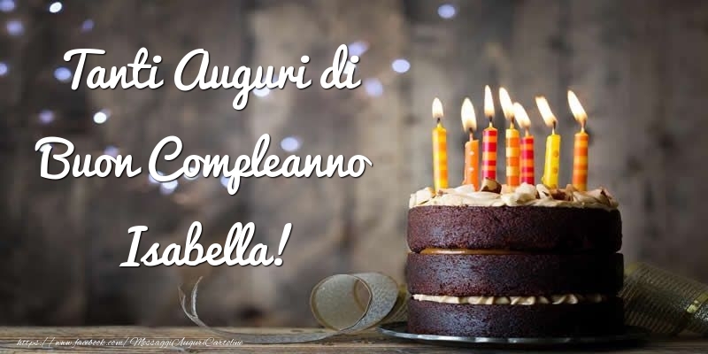 Cartoline di compleanno - Torta | Tanti Auguri di Buon Compleanno Isabella!