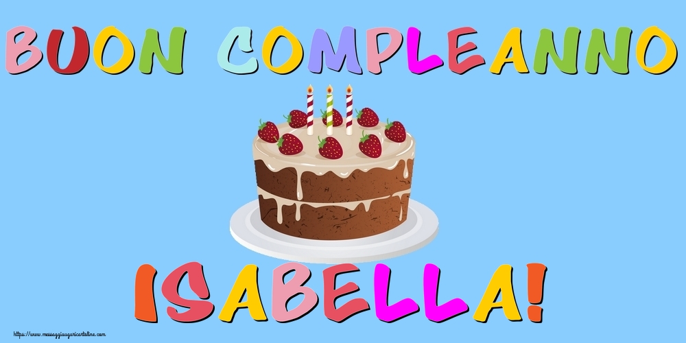 Cartoline di compleanno - Torta | Buon Compleanno Isabella!
