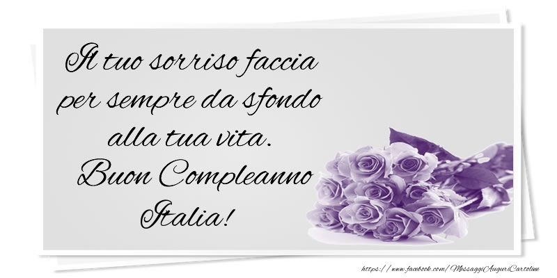 Cartoline di compleanno - Mazzo Di Fiori & Rose | Il tuo sorriso faccia per sempre da sfondo alla tua vita. Buon Compleanno Italia!