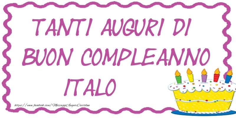 Cartoline di compleanno - Torta | Tanti Auguri di Buon Compleanno Italo
