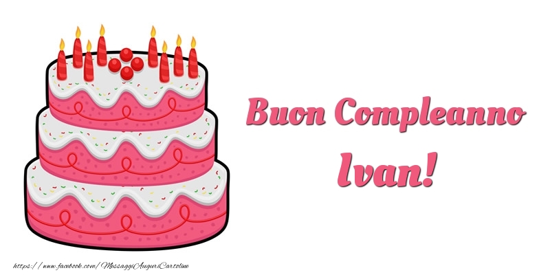 Cartoline di compleanno -  Torta Buon Compleanno Ivan