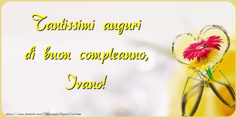 Cartoline di compleanno - Champagne & Fiori | Tantissimi auguri di buon compleanno, Ivano