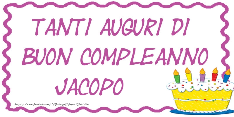 Cartoline di compleanno - Torta | Tanti Auguri di Buon Compleanno Jacopo