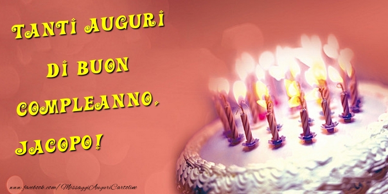 Cartoline di compleanno - Torta | Tanti Auguri di Buon Compleanno, Jacopo