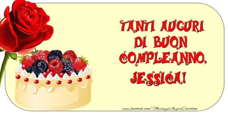 Cartoline di compleanno - Rose & Torta | Tanti Auguri di Buon Compleanno, Jessica