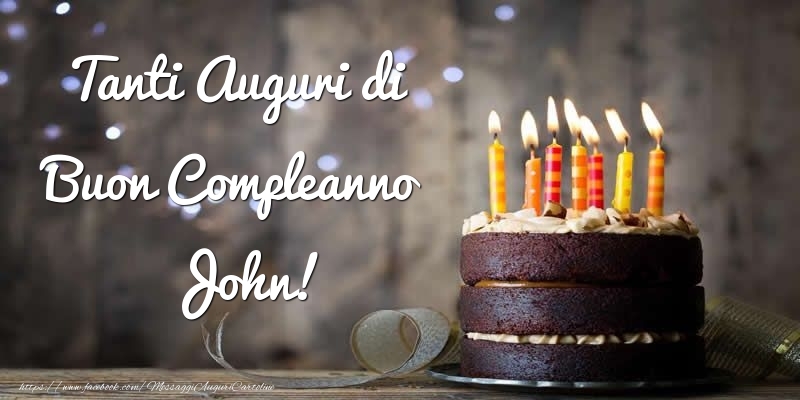 Cartoline di compleanno - Torta | Tanti Auguri di Buon Compleanno John!
