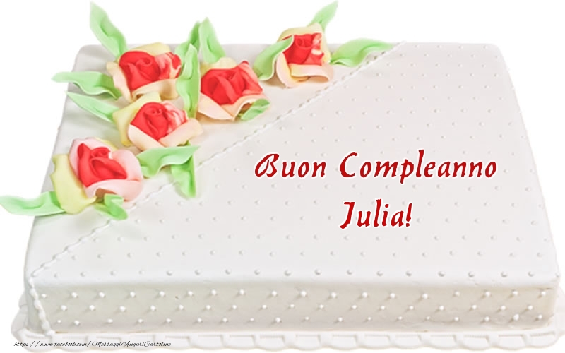Cartoline di compleanno -  Buon Compleanno Julia! - Torta