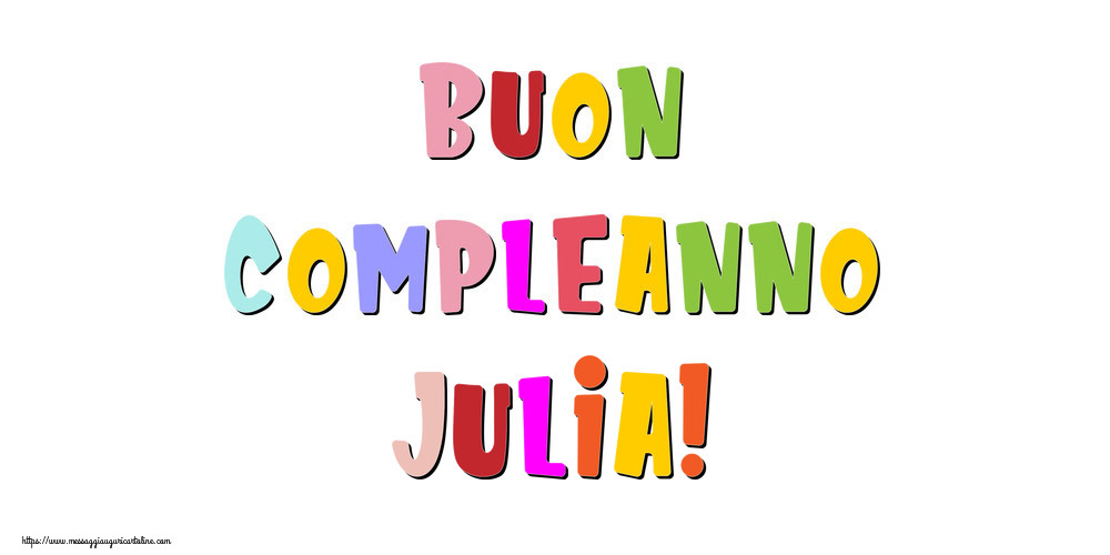 Cartoline di compleanno - Messaggi | Buon compleanno Julia!