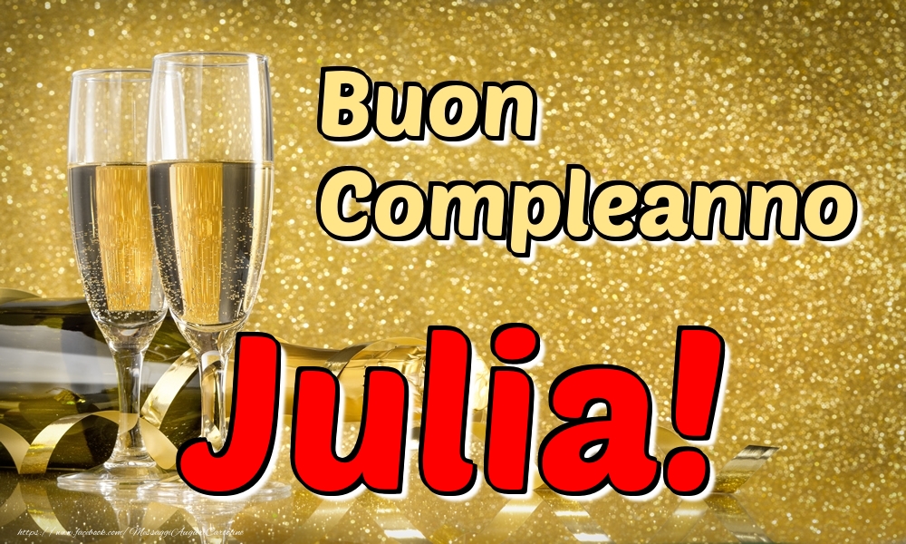 Cartoline di compleanno - Champagne | Buon Compleanno Julia!
