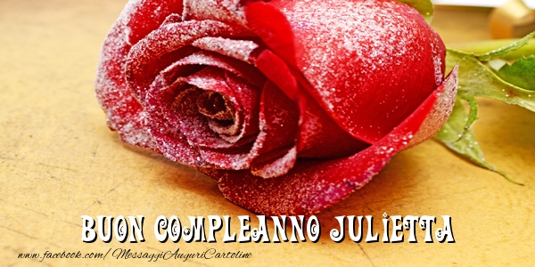 Cartoline di compleanno - Rose | Buon Compleanno Julietta!