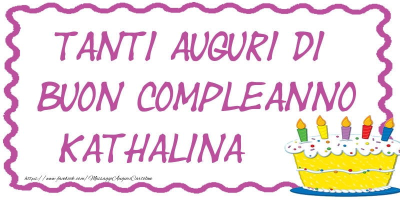 Cartoline di compleanno - Torta | Tanti Auguri di Buon Compleanno Kathalina