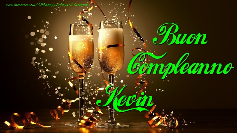 Cartoline di compleanno - Champagne | Buon Compleanno Kevin
