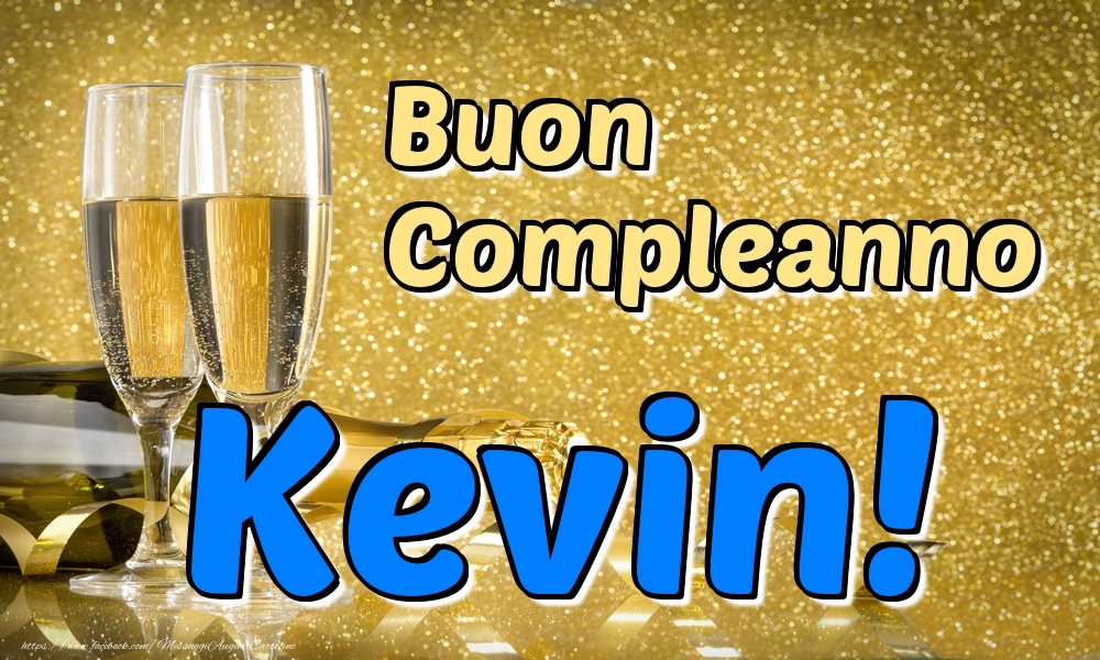 Cartoline di compleanno - Champagne | Buon Compleanno Kevin!