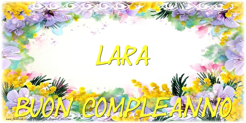 Cartoline di compleanno - Buon Compleanno Lara