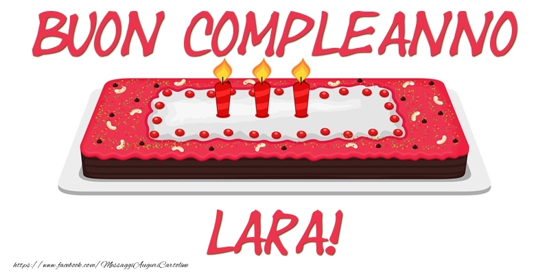 Cartoline di compleanno - Buon Compleanno Lara!