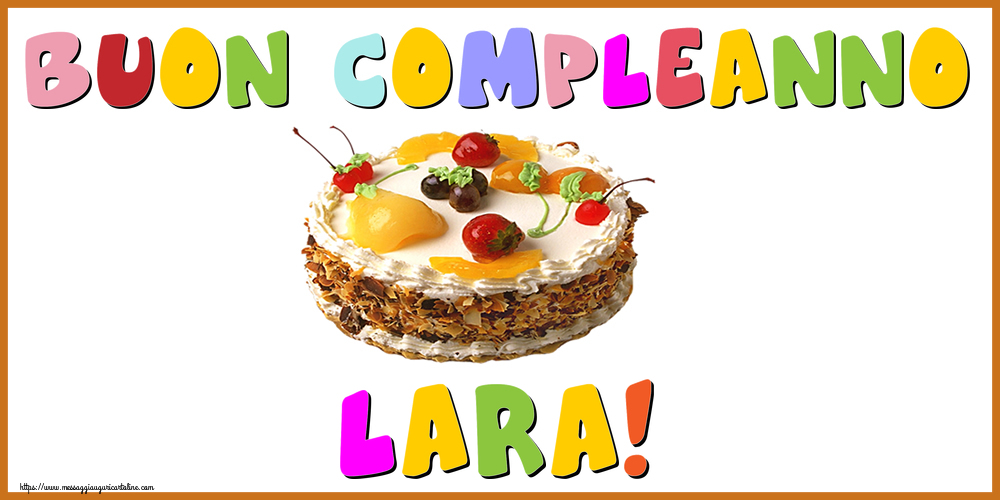 Cartoline di compleanno - Torta | Buon Compleanno Lara!