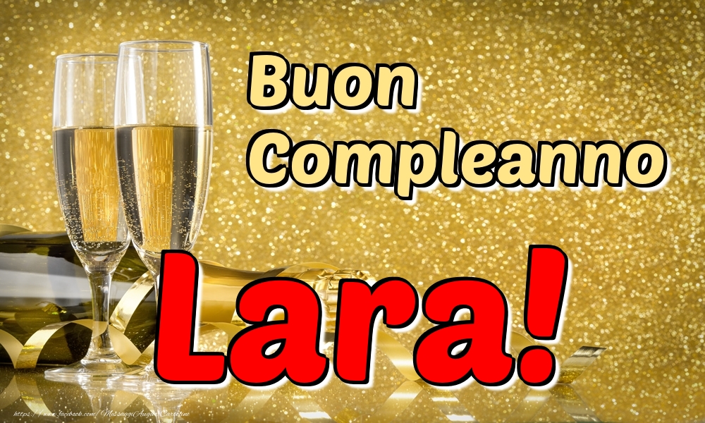 Cartoline di compleanno - Champagne | Buon Compleanno Lara!