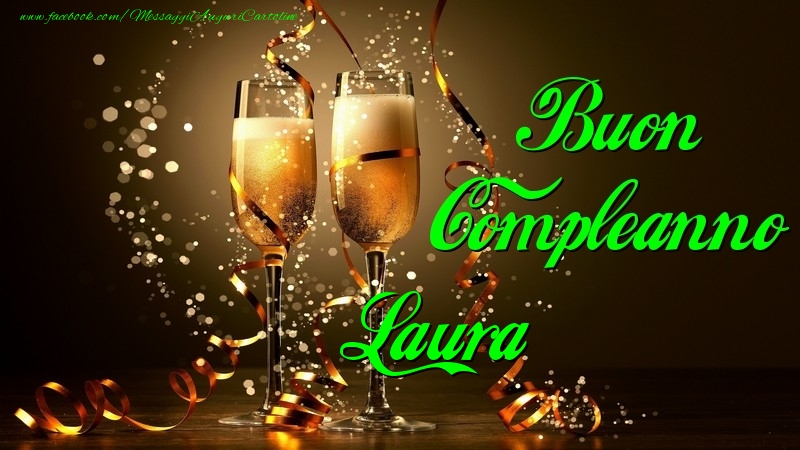 Cartoline di compleanno - Champagne | Buon Compleanno Laura