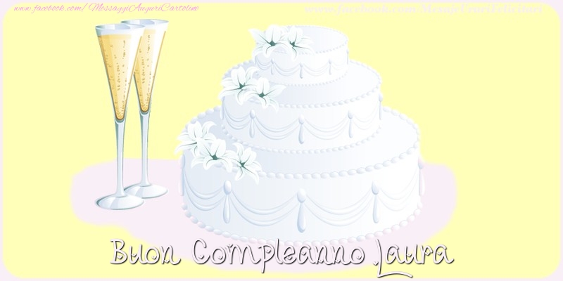 Cartoline di compleanno - Champagne & Torta | Buon compleanno Laura
