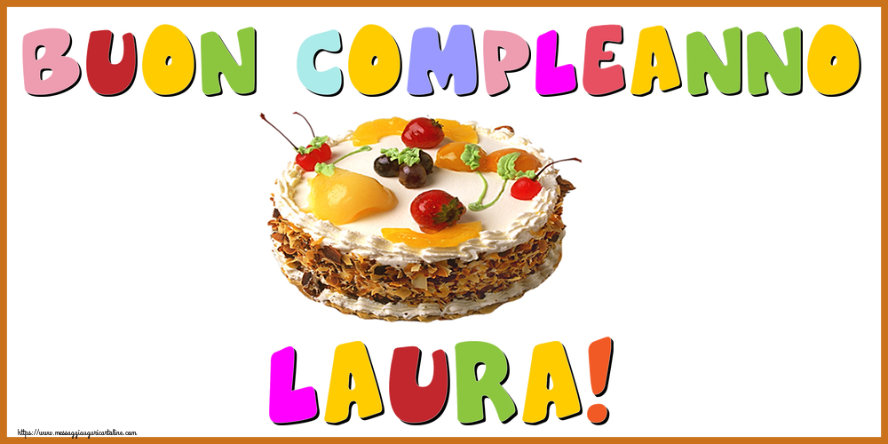 Cartoline di compleanno - Torta | Buon Compleanno Laura!