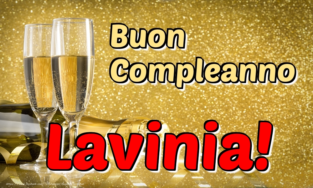Cartoline di compleanno - Champagne | Buon Compleanno Lavinia!
