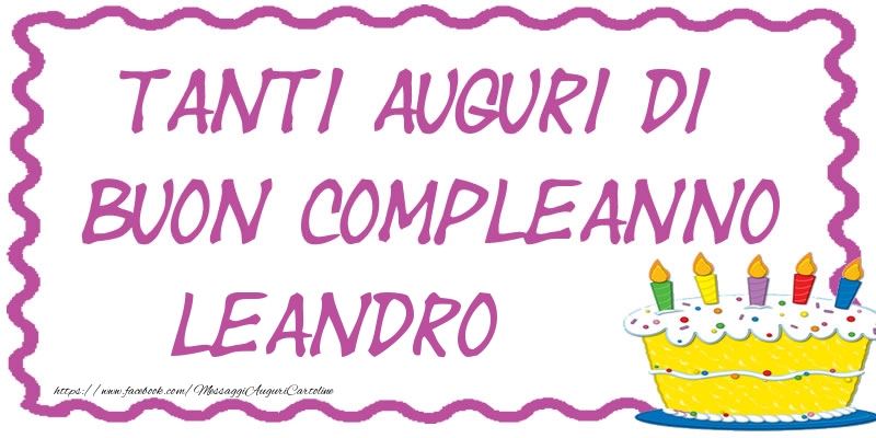 Cartoline di compleanno - Tanti Auguri di Buon Compleanno Leandro