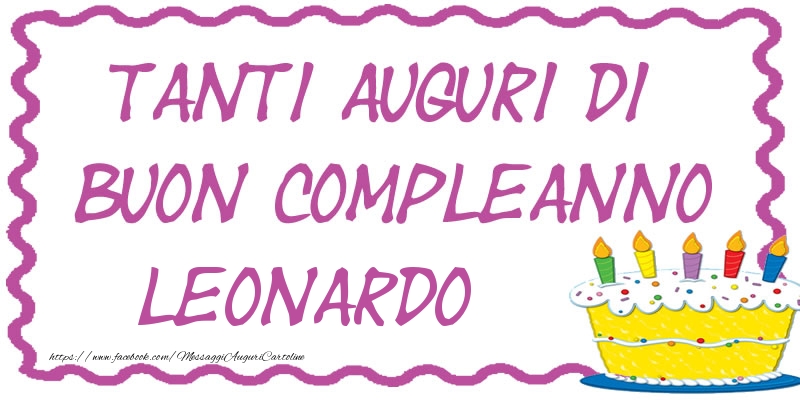 Cartoline di compleanno - Torta | Tanti Auguri di Buon Compleanno Leonardo