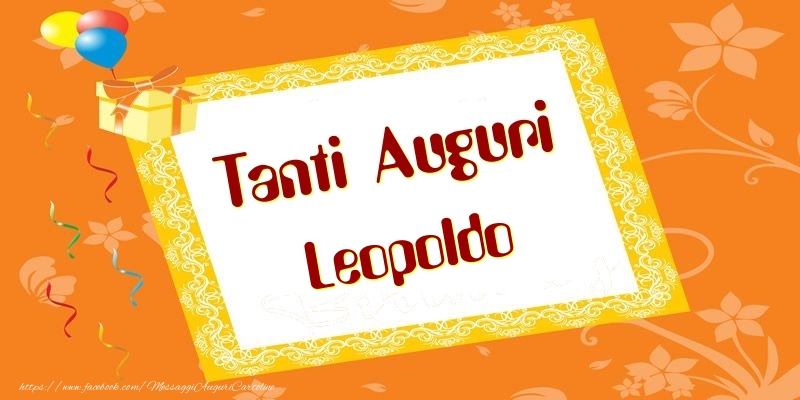 Cartoline di compleanno - Palloncini & Regalo | Tanti Auguri Leopoldo