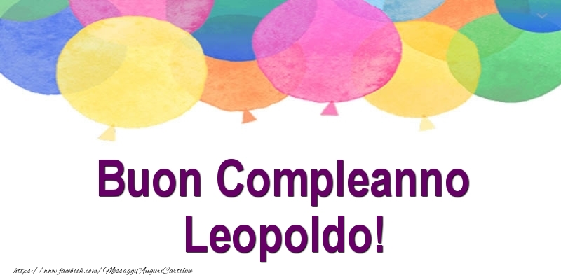 Cartoline di compleanno - Palloncini | Buon Compleanno Leopoldo!