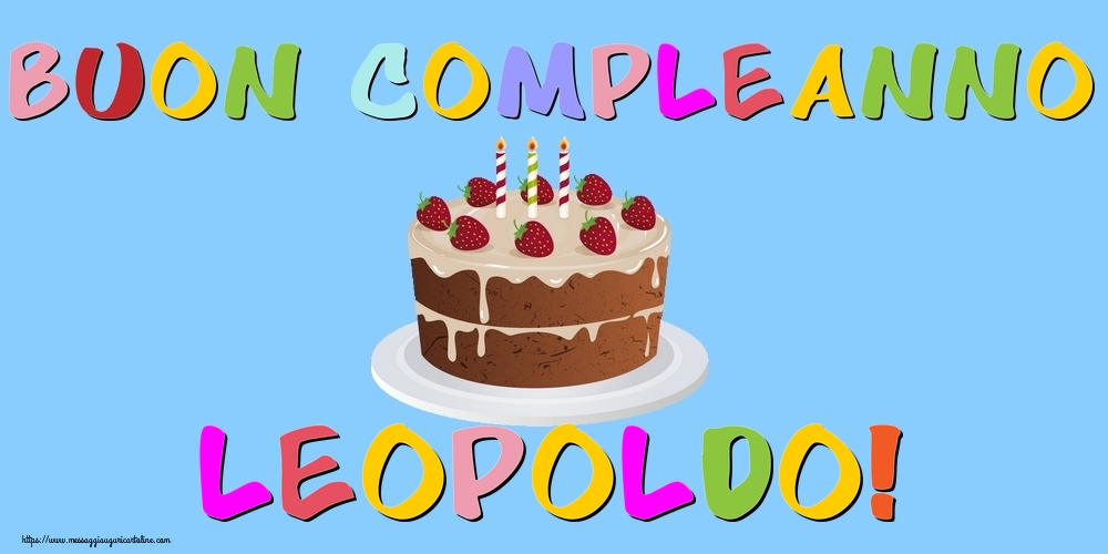 Cartoline di compleanno - Torta | Buon Compleanno Leopoldo!