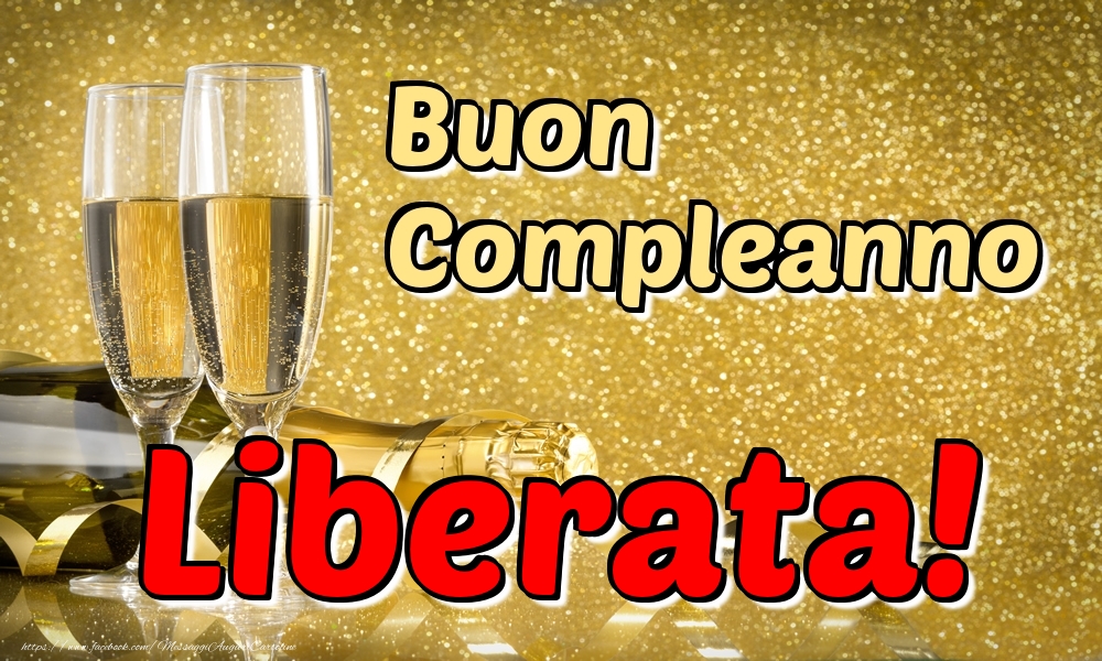 Cartoline di compleanno - Champagne | Buon Compleanno Liberata!