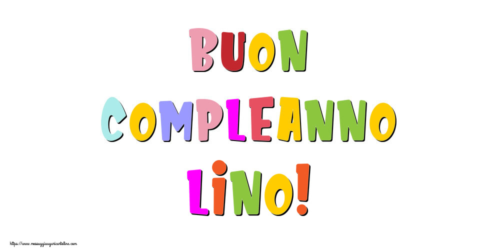Cartoline di compleanno - Messaggi | Buon compleanno Lino!